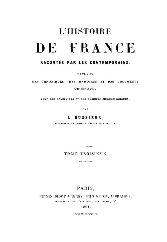 The History of France told by Contemporaries (Volume 3/4)) Extracts from Chronicles, Memoirs and Original Documents, with summar