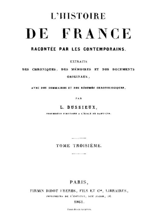 The History of France told by Contemporaries (Volume 3/4)) Extracts from Chronicles, Memoirs and Original Documents, with summar