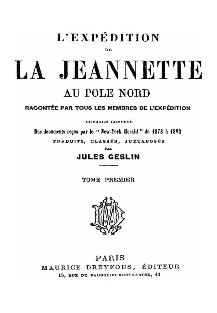 The Jeannette expedition to the North Pole, recounted by all the members of the expedition - volume 1 work composed of documents