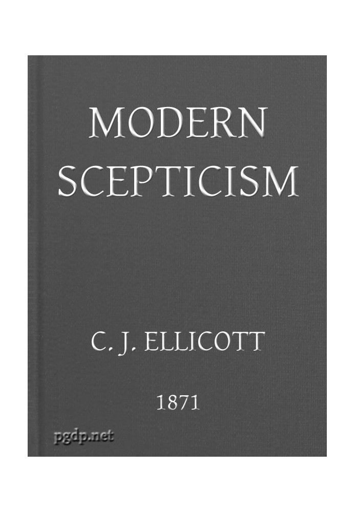 Modern Skepticism A Course of Lectures Delivered at the Request of the Christian Evidence Society