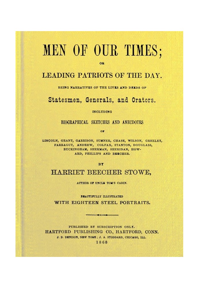 Men of Our Times; Or, Leading Patriots of the Day Being narratives of the lives and deeds of statesmen, generals, and orators. I