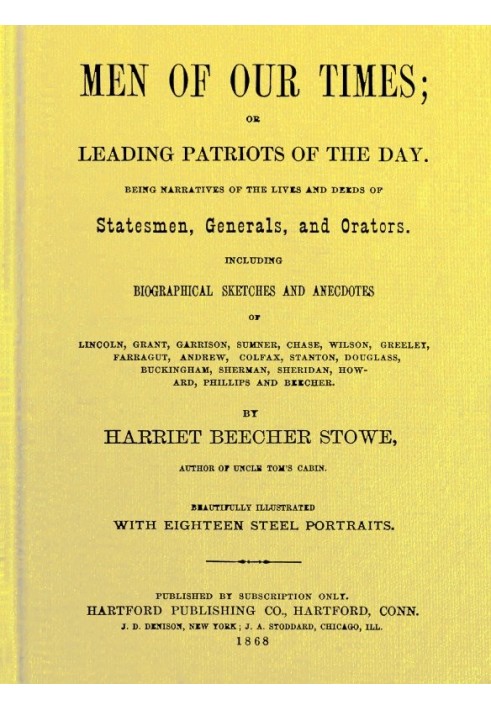 Men of Our Times; Or, Leading Patriots of the Day Being narratives of the lives and deeds of statesmen, generals, and orators. I