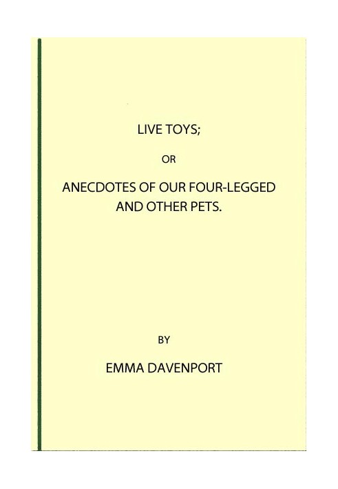 Live Toys; Or, Anecdotes of Our Four-Legged and Other Pets