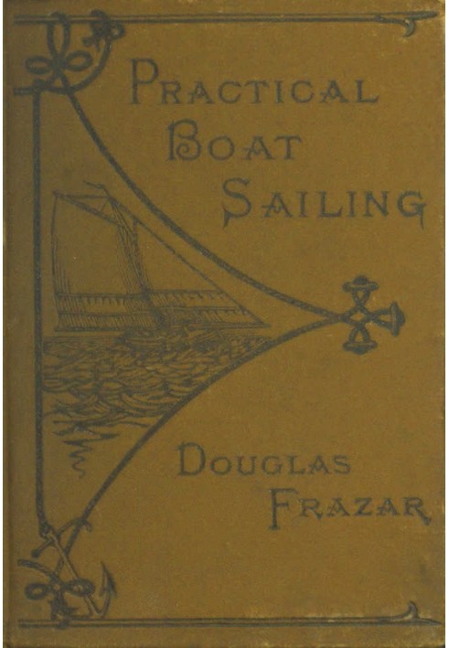 Practical Boat-Sailing: A Concise and Simple Treatise