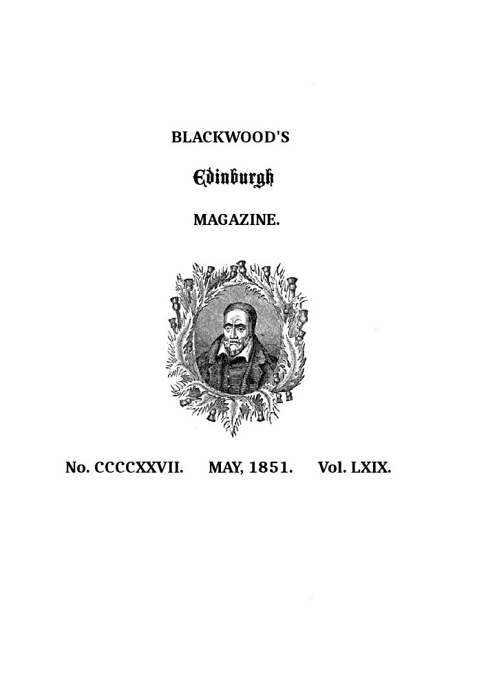 Blackwood's Edinburgh Magazine, Volume 69, No. 427, May, 1851