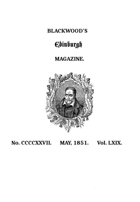 Blackwood's Edinburgh Magazine, Volume 69, No. 427, May, 1851