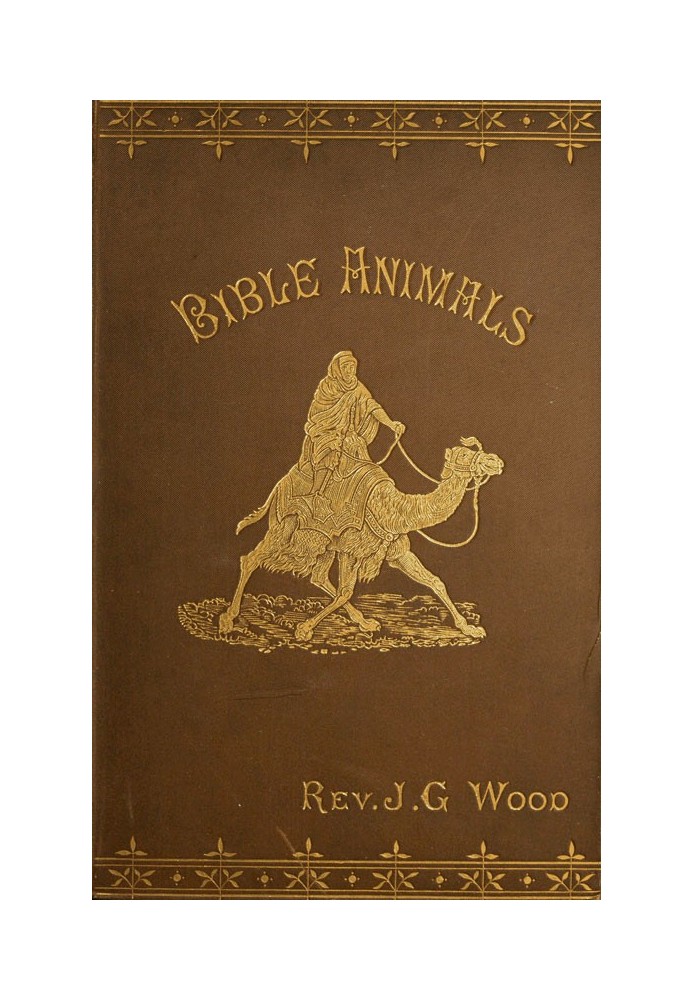 Bible Animals; Being a Description of Every Living Creature Mentioned in the Scripture, from the Ape to the Coral.