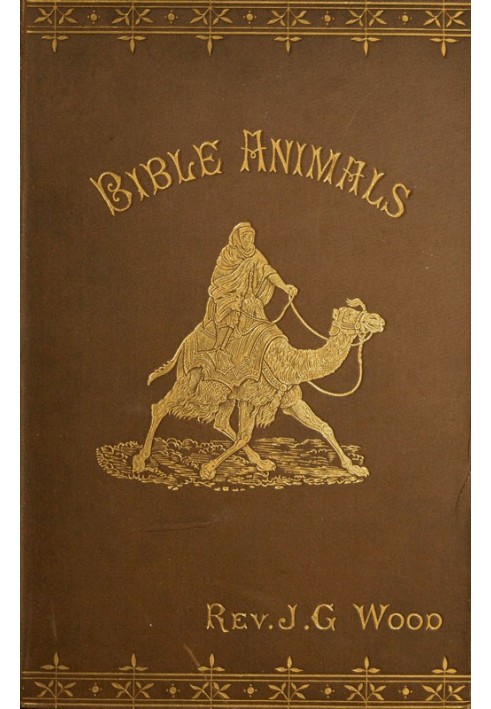 Bible Animals; Being a Description of Every Living Creature Mentioned in the Scripture, from the Ape to the Coral.