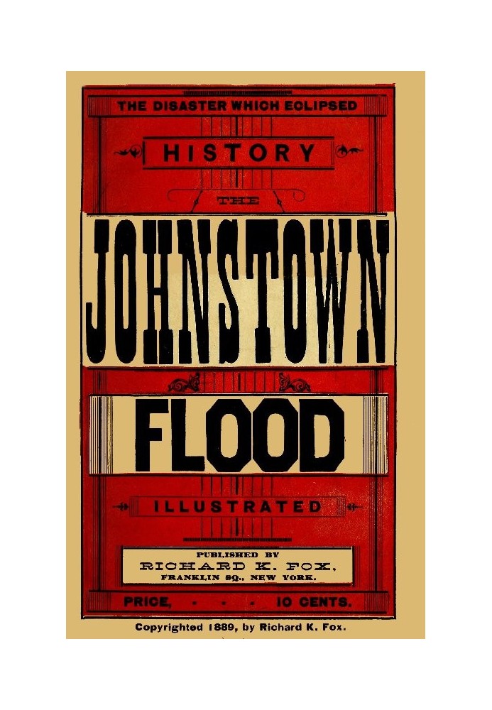 The Disaster Which Eclipsed History: The Johnstown Flood