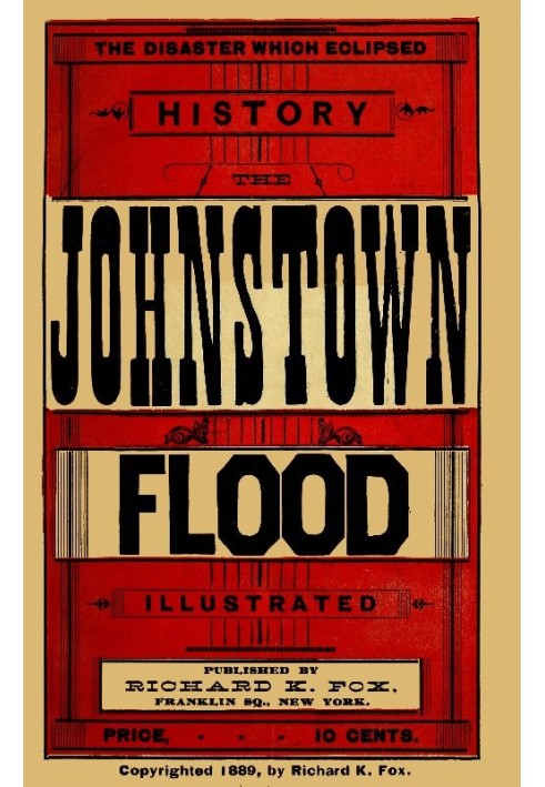 The Disaster Which Eclipsed History: The Johnstown Flood