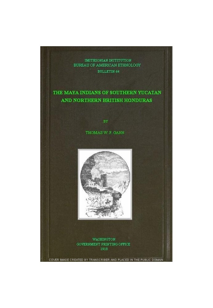 The Maya Indians of Southern Yucatan and Northern British Honduras