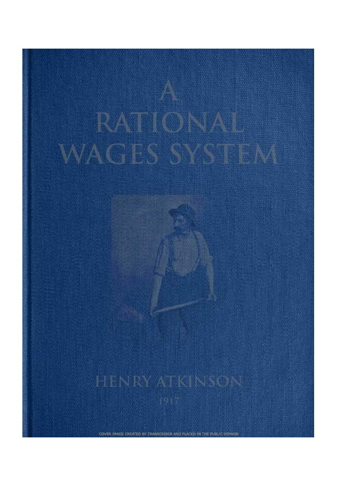 A Rational Wages System Some Notes on the Method of Paying the Worker a Reward for Efficiency in Addition to Wages