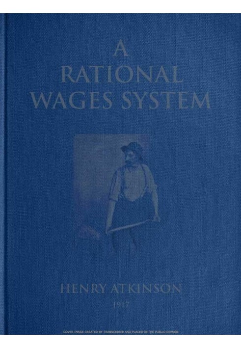 A Rational Wages System Some Notes on the Method of Paying the Worker a Reward for Efficiency in Addition to Wages