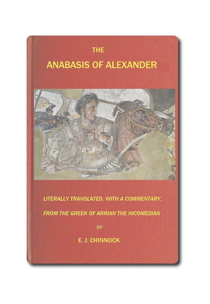 The Anabasis of Alexander or, The History of the Wars and Conquests of Alexander the Great