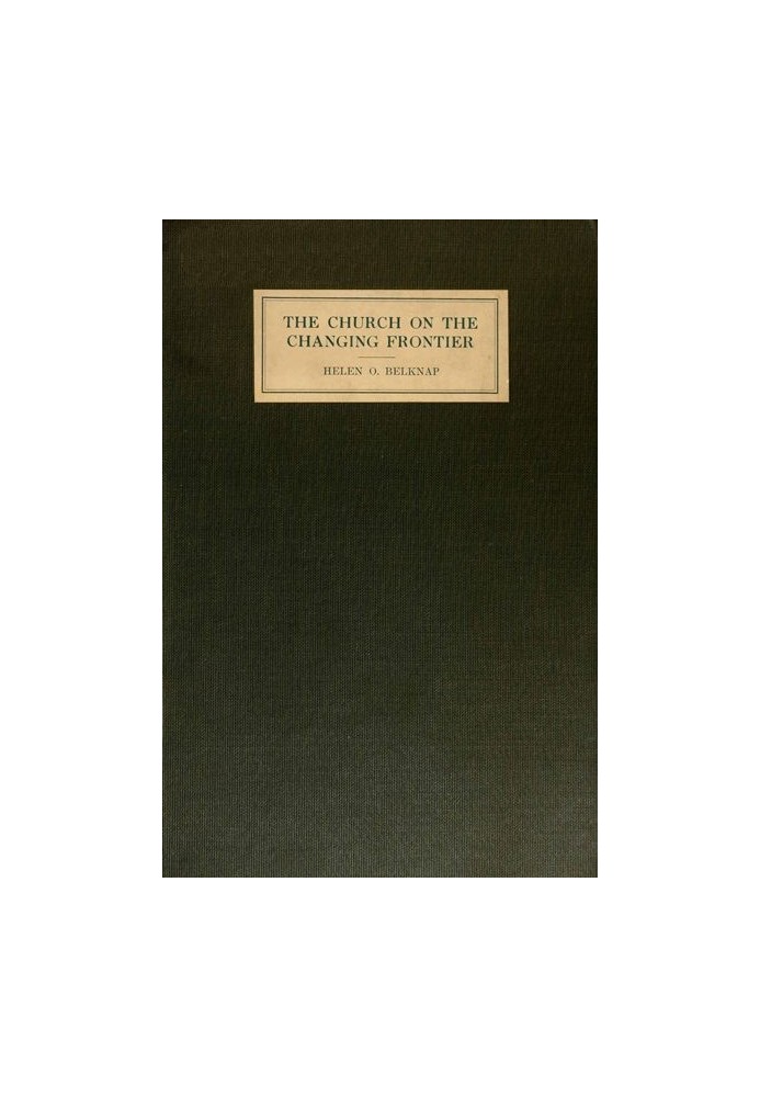 The Church on the Changing Frontier: A Study of the Homesteader and His Church