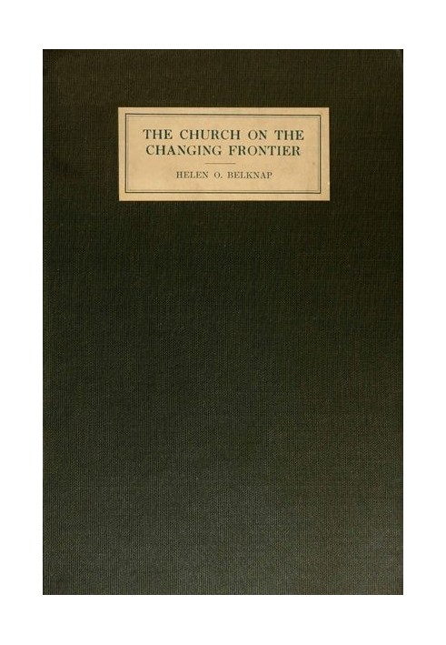 The Church on the Changing Frontier: A Study of the Homesteader and His Church