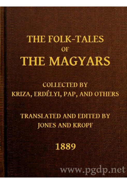 The Folk-Tales of the Magyars Collected by Kriza, Erdélyi, Pap, and Others