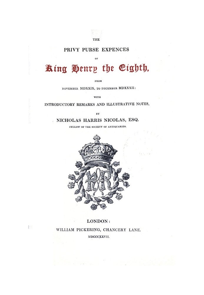 The Privy Purse Expenses of King Henry VIII from November MDXXIX, to December MDXXXII