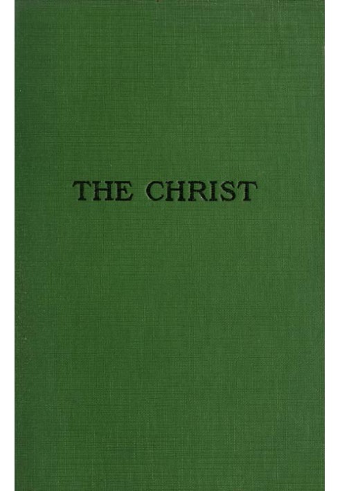 The Christ: A Critical Review and Analysis of the Evidences of His Existence