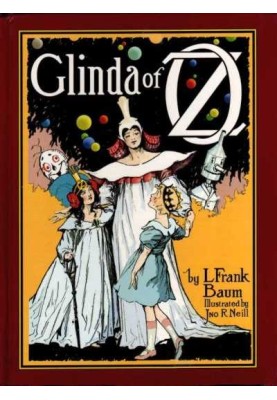 Glinda of Oz In Which Are Related the Exciting Experiences of Princess Ozma of Oz, and Dorothy, in Their Hazardous Journey to th