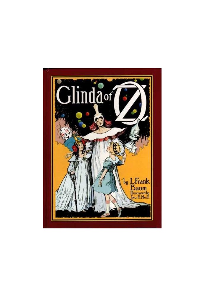 Glinda of Oz In Which Are Related the Exciting Experiences of Princess Ozma of Oz, and Dorothy, in Their Hazardous Journey to th