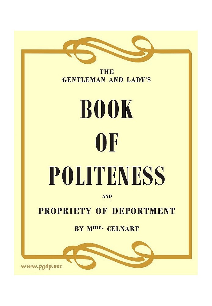 The Gentleman and Lady's Book of Politeness and Propriety of Deportment, Dedicated to the Youth of Both Sexes