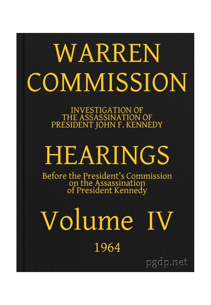 Warren Commission (04 of 26): Hearings Vol. IV (of 15)