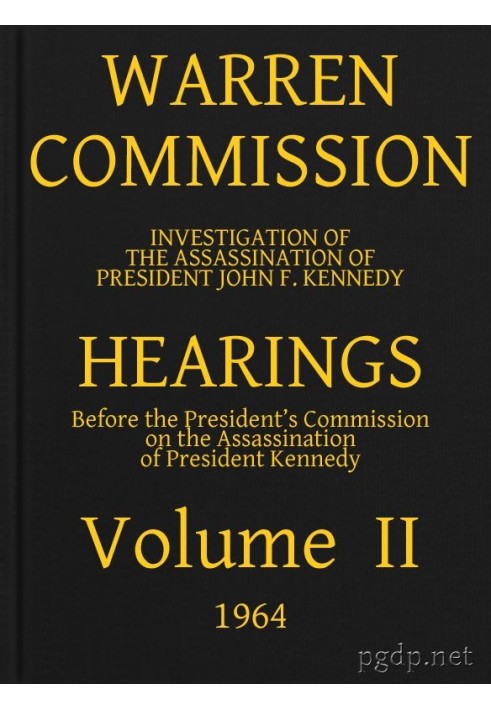 Warren Commission (02 of 26): Hearings Vol. II (of 15)