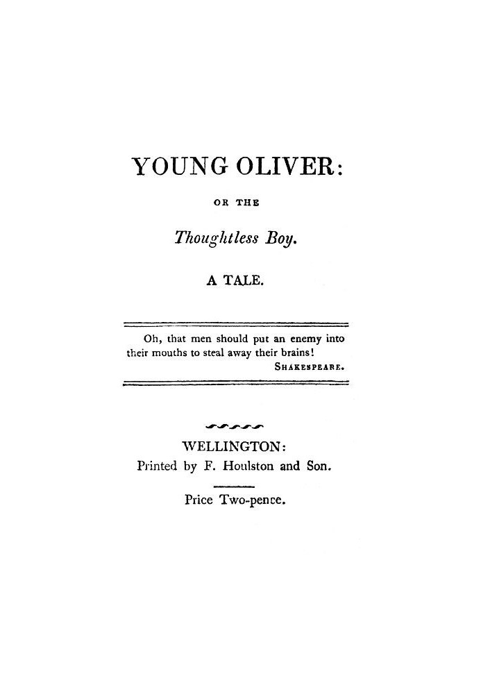 Young Oliver: or the Thoughtless Boy. A Tale