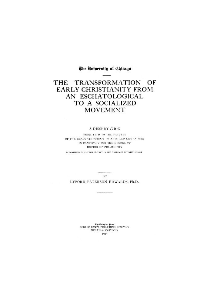 The Transformation of Early Christianity from an Eschatological to a Socialized Movement A Dissertation Submitted to the Faculty