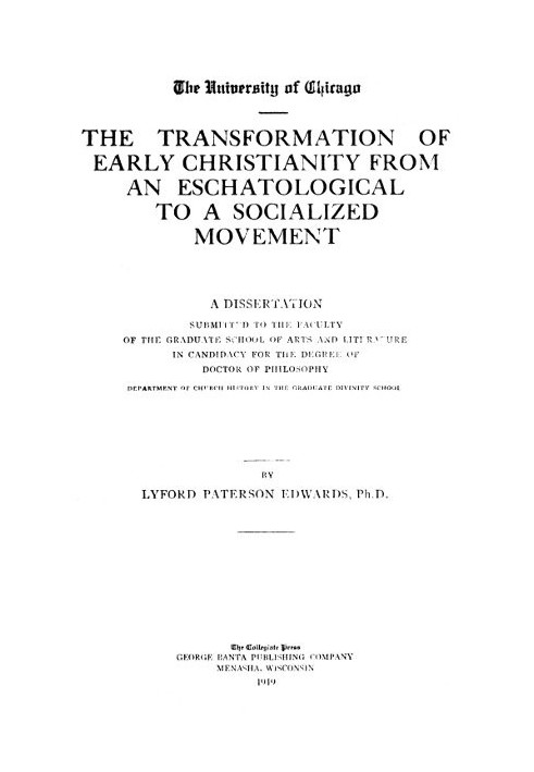 The Transformation of Early Christianity from an Eschatological to a Socialized Movement A Dissertation Submitted to the Faculty