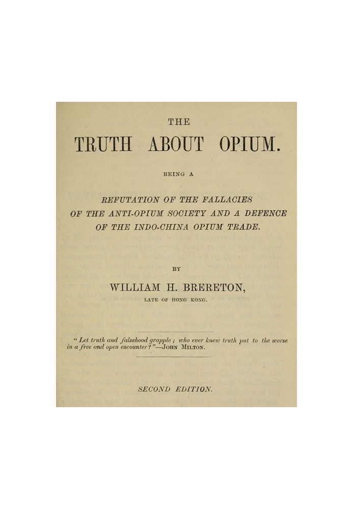 The Truth about Opium Being a Refutation of the Fallacies of the Anti-Opium Society and a Defence of the Indo-China Opium Trade