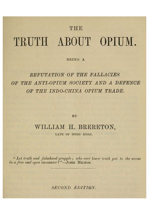 The Truth about Opium Being a Refutation of the Fallacies of the Anti-Opium Society and a Defence of the Indo-China Opium Trade