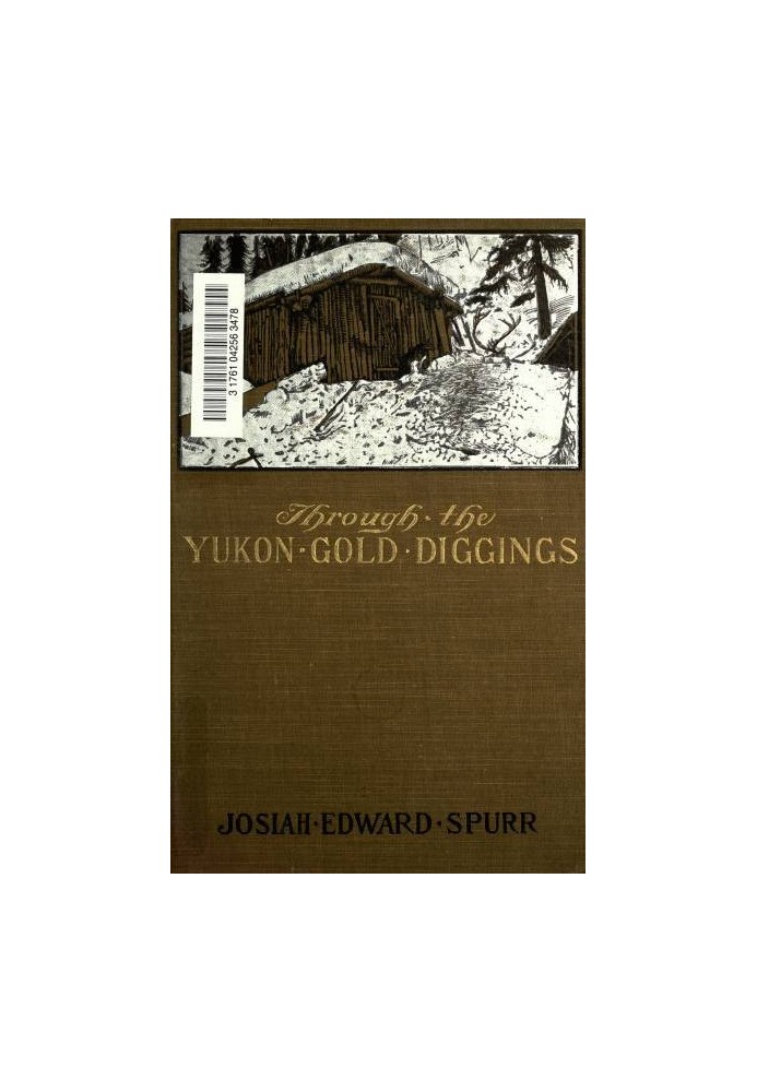 Through the Yukon Gold Diggings: A Narrative of Personal Travel