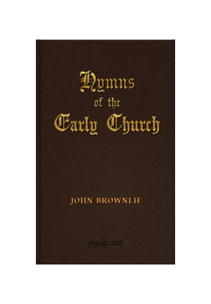 Hymns of the Early Church being translations from the poetry of the Latin church, arranged in the order of the Christian year