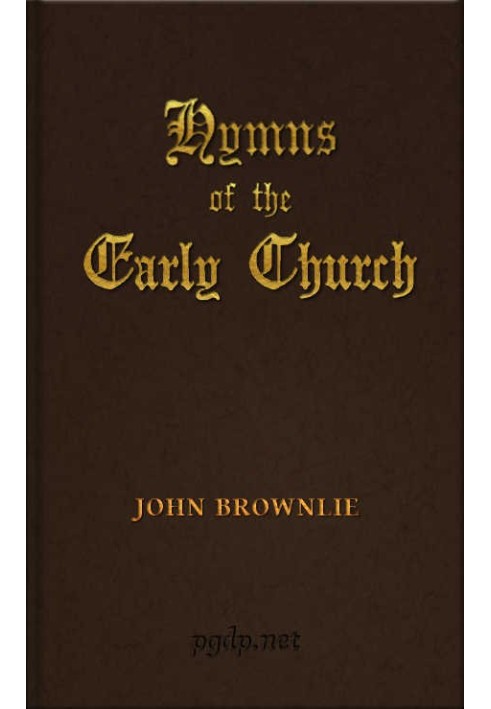 Hymns of the Early Church being translations from the poetry of the Latin church, arranged in the order of the Christian year