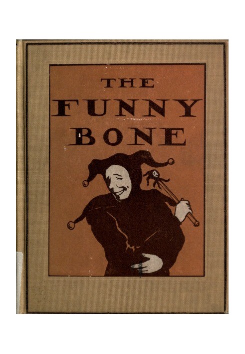 The Funny Bone: Short Stories and Amusing Anecdotes for a Dull Hour