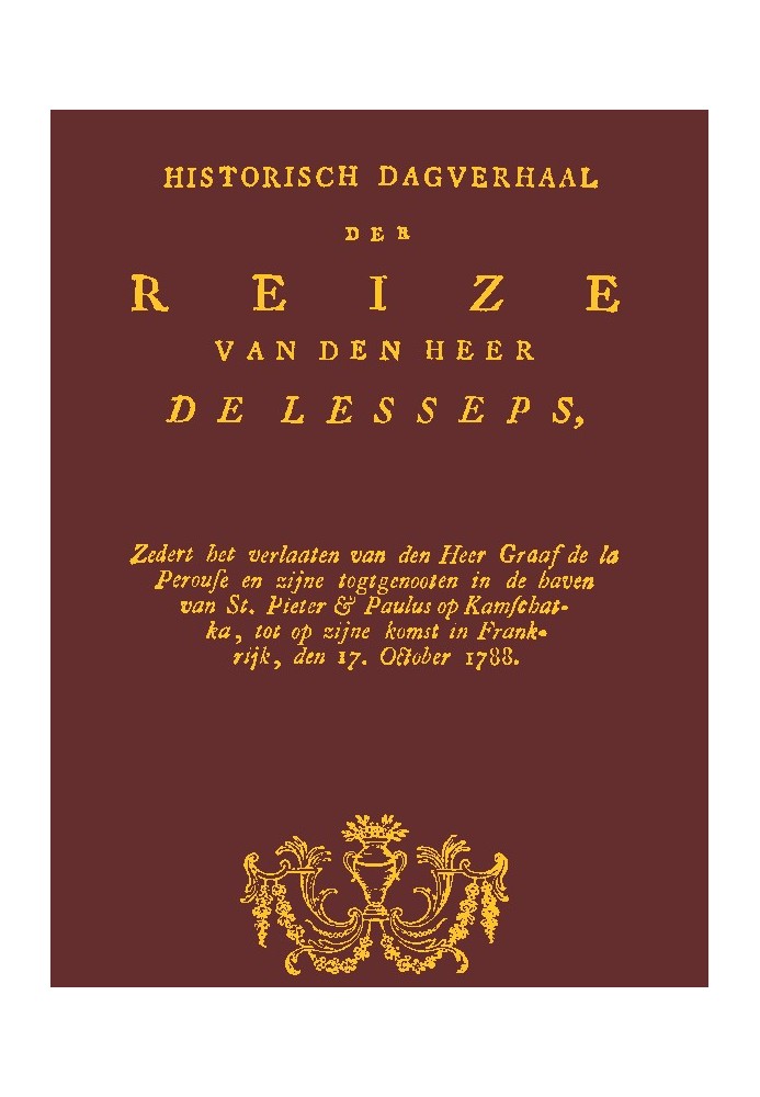 Historical account of the journey of Mr. De Lesseps, including the abandonment of Mr. Count de la Perouse and his companions in 