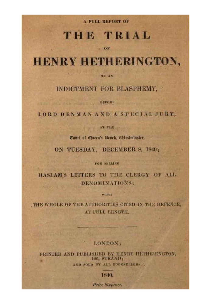 The Trial of Henry Hetherington, on an Indictment for Blasphemy