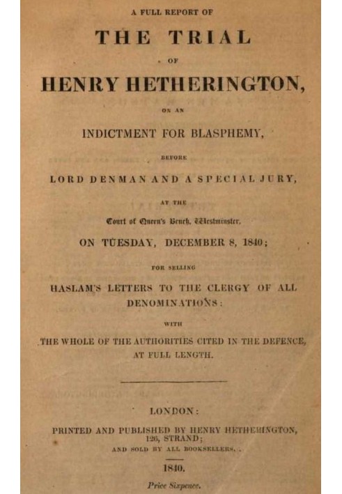 The Trial of Henry Hetherington, on an Indictment for Blasphemy