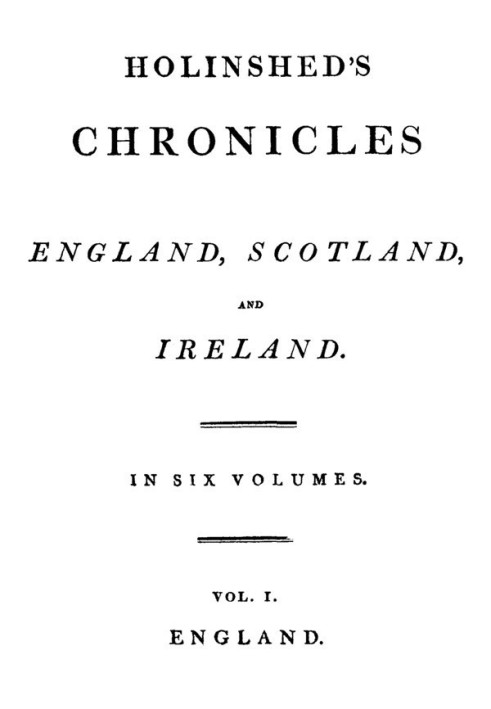 Holinshed Chronicles: England, Scotland, and Ireland. Volume 1, Complete