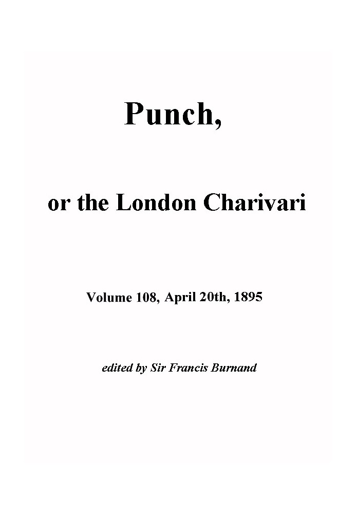 Punch, or the London Charivari, Vol. 108, April 20, 1895