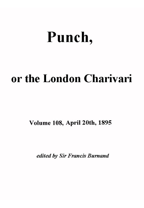 Панч, або Лондонський чаріварі, том. 108, 20 квітня 1895 р