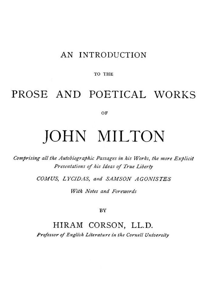 An Introduction to the Prose and Poetical Works of John Milton Comprising All the Autobiographic Passages in His Works, the More