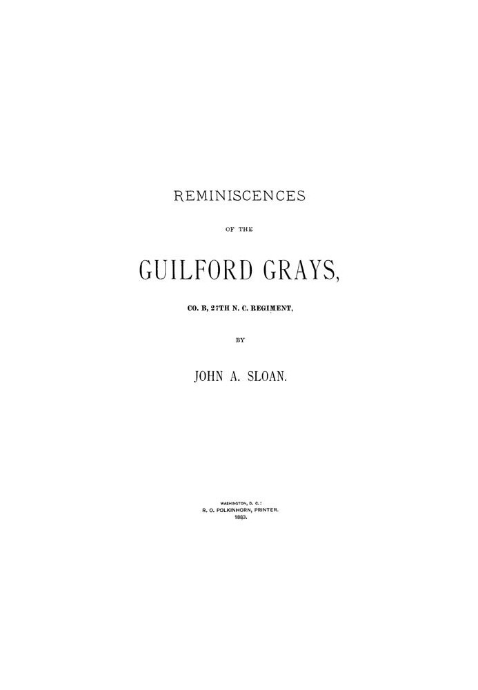 Reminiscences of the Guilford Grays, Co. B., 27th N.C. Regiment