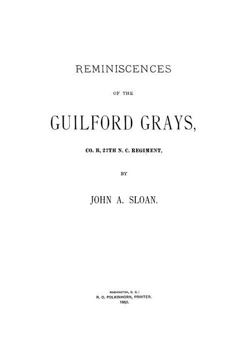 Reminiscences of the Guilford Grays, Co. B., 27th N.C. Regiment