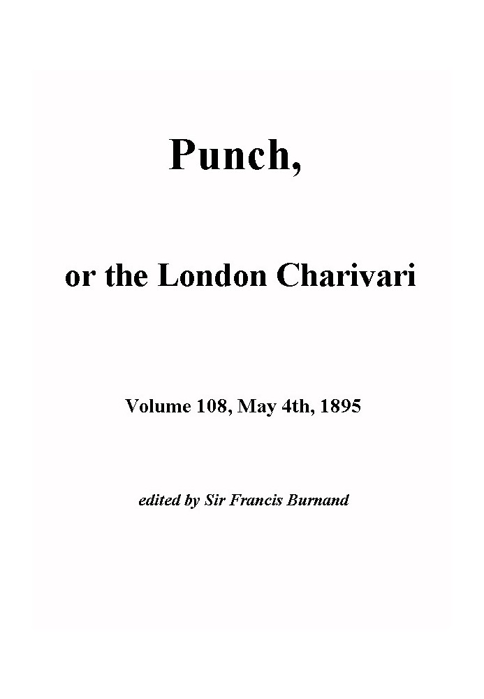 Punch, or the London Charivari, Vol. 108, May 4th, 1895