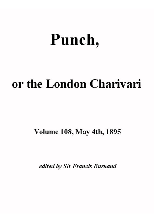 Punch, or the London Charivari, Vol. 108, May 4th, 1895