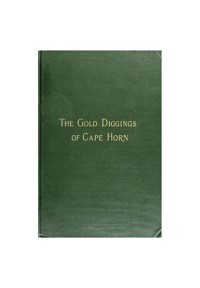 The Gold Diggings of Cape Horn: A Study of Life in Tierra del Fuego and Patagonia