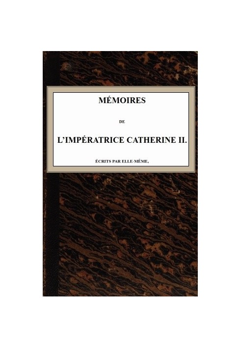 Memoirs of Empress Catherine II. Written by herself